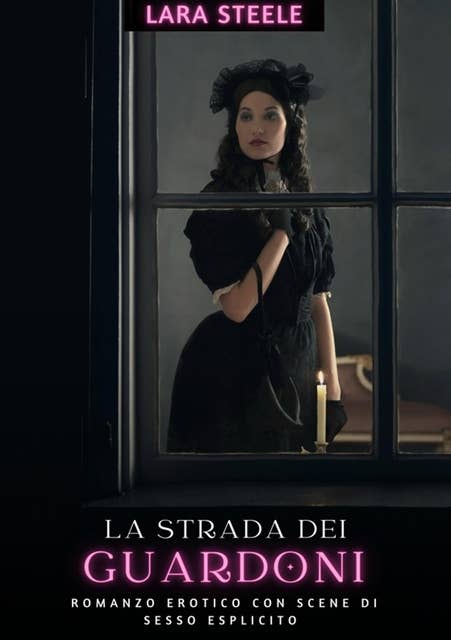 La strada dei guardoni: Romanzo Erotico con Scene di Sesso Esplicito - Italian Erotic Romance for Men and Women