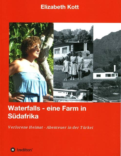 Waterfalls - eine Farm in Südafrika - Anekdoten aus der Apartheid: Verlorene Heimat - Abenteuer in der Türkei 