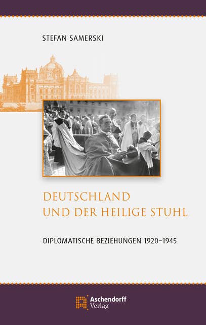 Deutschland und der Heilige Stuhl: Diplomatische Beziehungen 1920 bis 1945