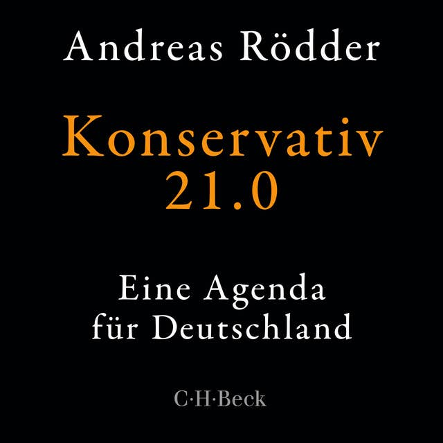 Konservativ 21.0: Eine Agenda für Deutschland