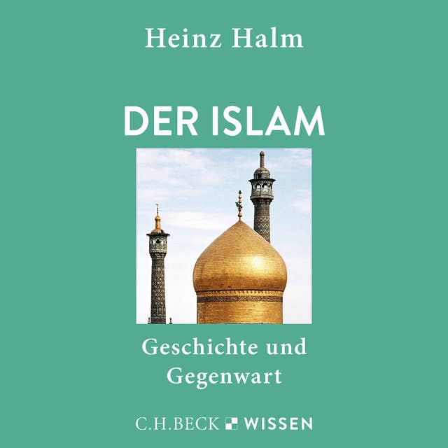 Der Islam: Geschichte und Gegenwart