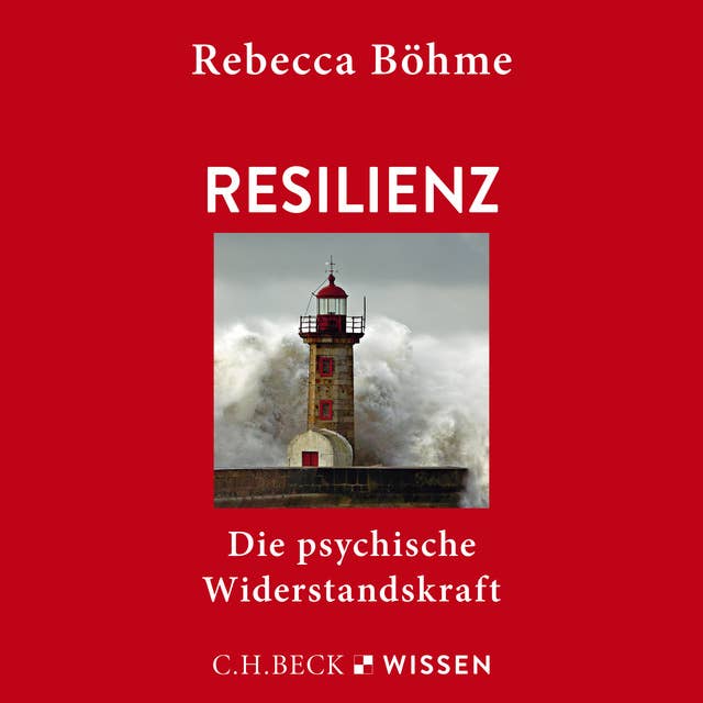 Resilienz: Die psychische Widerstandskraft