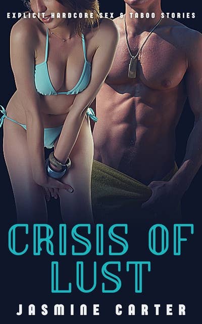 Crisis of Lust: Explicit Hardcore Sex & Taboo Stories