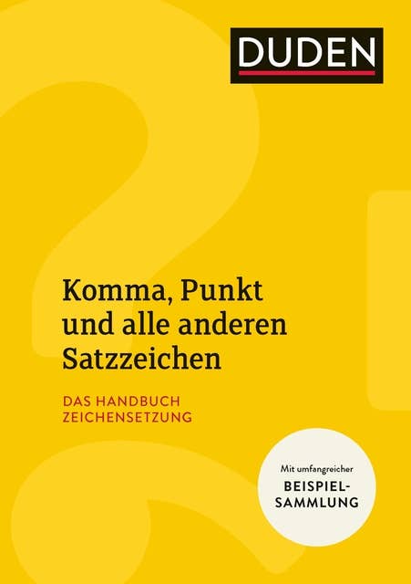 Komma, Punkt und alle anderen Satzzeichen: Das Handbuch Zeichensetzung