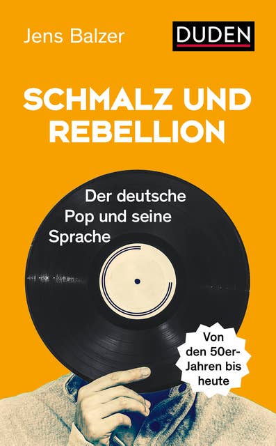 Schmalz und Rebellion: Der deutsche Pop und seine Sprache
