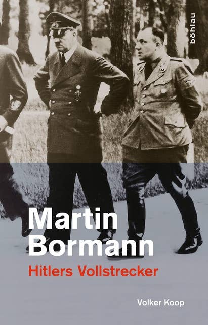 Martin Bormann: Hitlers Vollstrecker