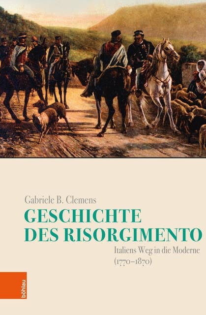 Geschichte des Risorgimento: Italiens Weg in die Moderne (1770-1870)