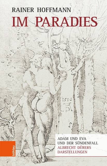 Im Paradies: Adam und Eva und der Sündenfall - Albrecht Dürers Darstellungen