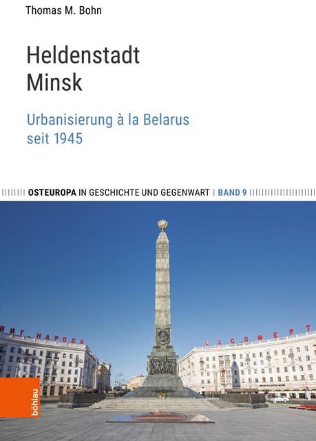 Heldenstadt Minsk: Urbanisierung à la Belarus seit 1945