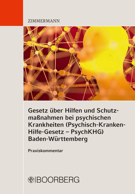 Gesetz über Hilfen und Schutzmaßnahmen bei psychischen Krankheiten (Psychisch-Kranken-Hilfe-Gesetz – PsychKHG) Baden-Württemberg: Praxiskommentar