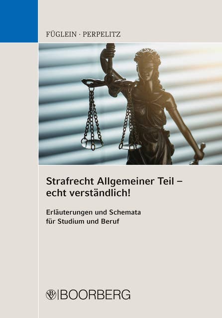 Strafrecht Allgemeiner Teil - echt verständlich!: Erläuterungen und Schemata für Studium und Beruf