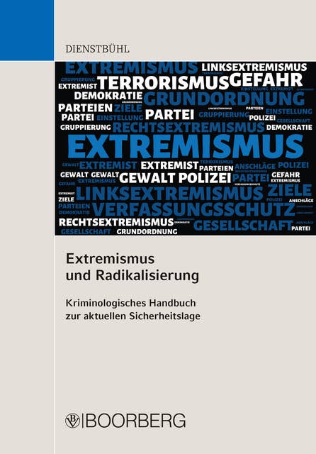 Extremismus und Radikalisierung: Kriminologisches Handbuch zur aktuellen Sicherheitslage