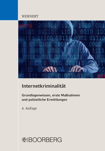 Internetkriminalität: Grundlagenwissen, erste Maßnahmen und polizeiliche Ermittlungen