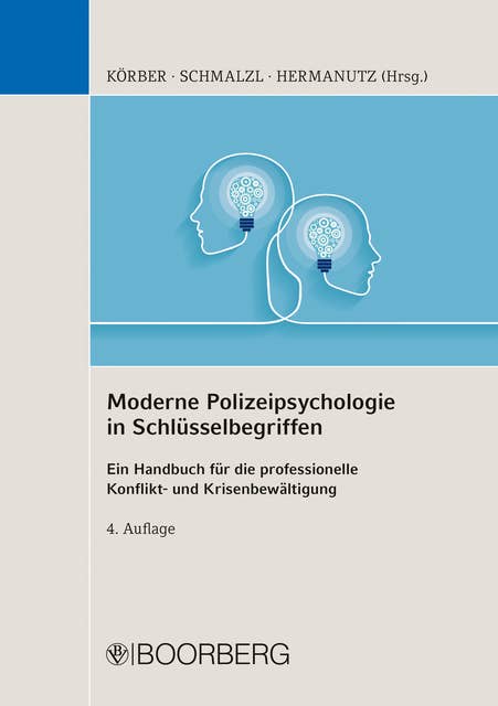 Moderne Polizeipsychologie in Schlüsselbegriffen: - Ein Handbuch für die professionelle Konflikt- und Krisenbewältigung -
