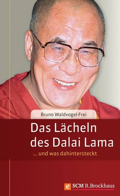 Das Lächeln des Dalai Lama: ... und was dahinter steckt