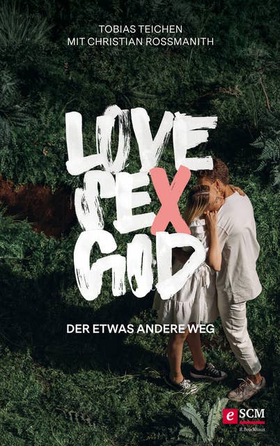 Love, Sex, God: Der etwas andere Weg