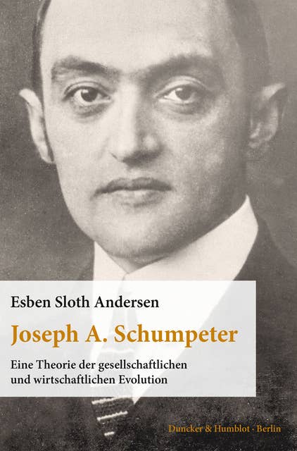 Joseph A. Schumpeter.: Eine Theorie der gesellschaftlichen und wirtschaftlichen Evolution. Aus dem Englischen übersetzt von Thomas Atzert.