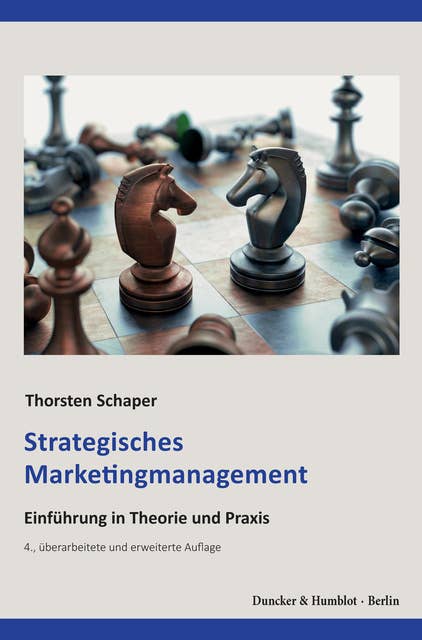 Strategisches Marketingmanagement.: Einführung in Theorie und Praxis.