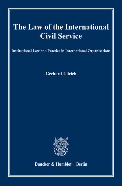 The Law of the International Civil Service.: Institutional Law and Practice in International Organisations.
