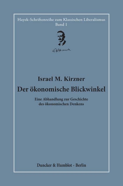 Der ökonomische Blickwinkel.: Eine Abhandlung zur Geschichte des ökonomischen Denkens. Hrsg. und übersetzt von Hardy Bouillon.