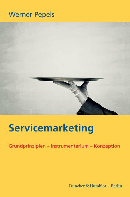 Servicemarketing.: Grundprinzipien – Instrumentarium – Konzeption.