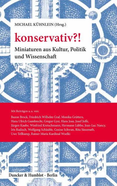 konservativ?!: Miniaturen aus Kultur, Politik und Wissenschaft.