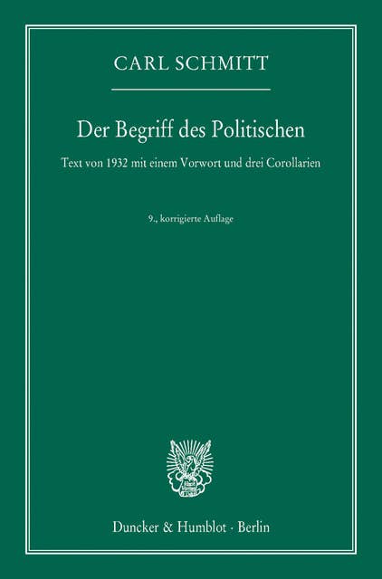 Der Begriff des Politischen.: Text von 1932 mit einem Vorwort und drei Corollarien.