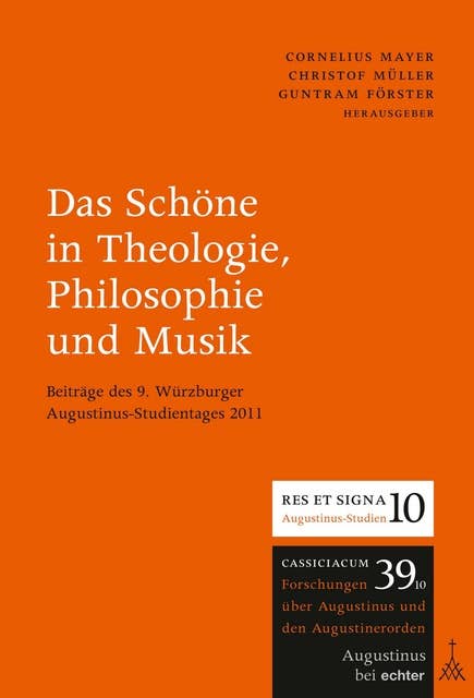 Das Schöne in Theologie, Philosophie und Musik: Beiträge des 9. Würzburger Augustinus-Studientages 2011
