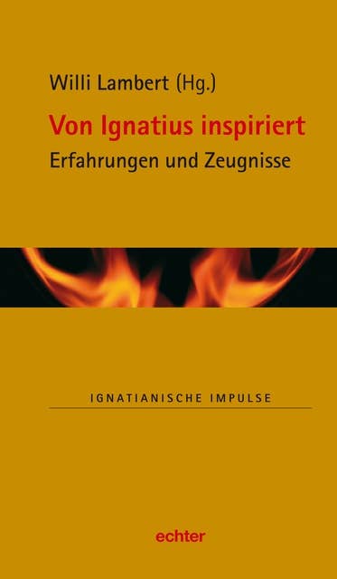Von Ignatius inspiriert: Erfahrungen und Zeugnisse