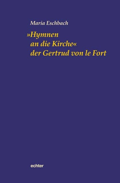 "Hymnen an die Kirche" der Gertrud von le Fort
