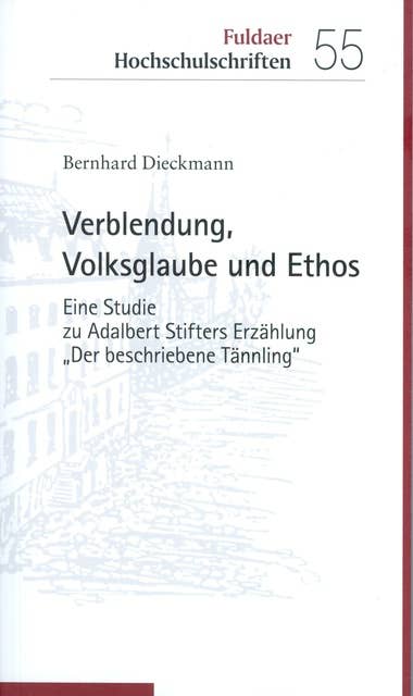 Verblendung, Volksglaube und Ethos: Eine Studie zu Adalbert Stifters Erzählung "Der beschriebene Tännling