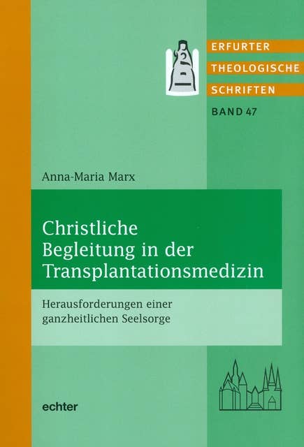 Christliche Begleitung in der Transplantationsmedizin: Herausforderungen einer ganzheitlichen Seelsorge