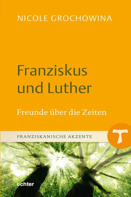Franziskus und Luther: Freunde über die Zeiten