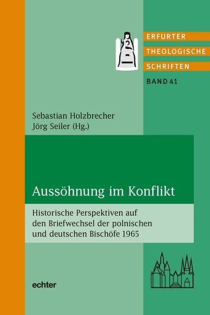 Aussöhnung im Konflikt: Historische Perspektiven auf den Briefwechsel der polnischen und deutschen Bischöfe 1965