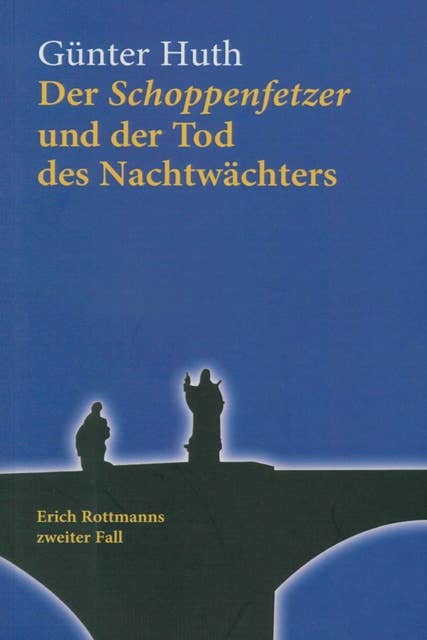 Der Schoppenfetzer und der Tod des Nachtwächters: Erich Rottmanns zweiter Fall