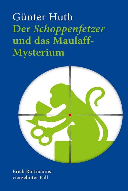 Der Schoppenfetzer und das Maulaff-Mysterium: Erich Rottmanns vierzehnter Fall