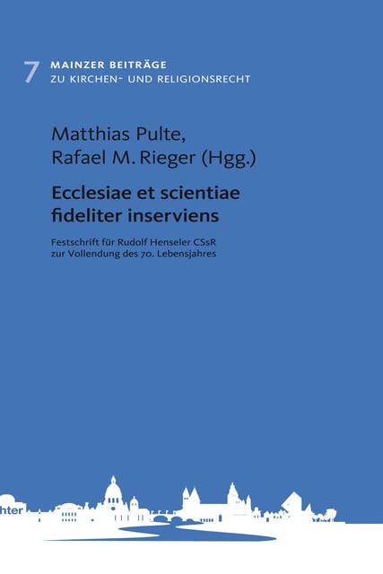 Ecclesiae et scientiae fideliter inserviens: Festschrift für Rudolf Henseler CSsR zur Vollendung des 70. Lebensjahres