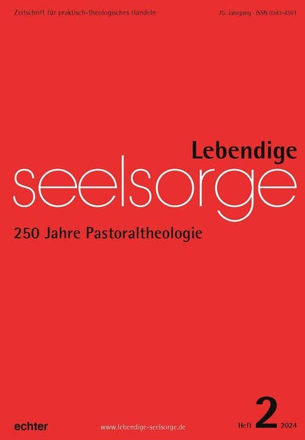 Lebendige Seelsorge 2/2024: 250 Jahre Pastoraltheologie