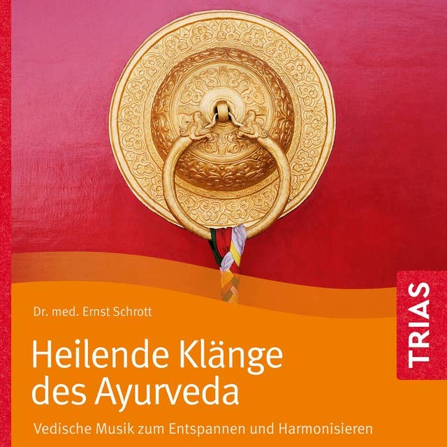 Heilende Klänge des Ayurveda - Hörbuch: Vedische Musik zum Entspannen und Harmonisieren