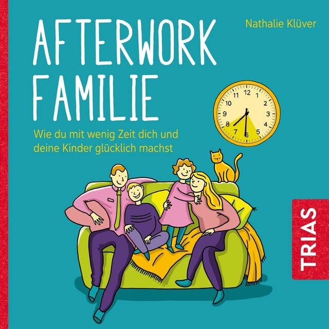 Afterwork-Familie: Wie du mit wenig Zeit dich und deine Kinder glücklich machst