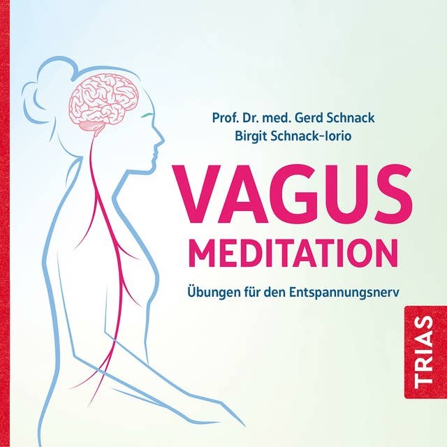 Die Vagus-Meditation: Übungen für den Entspannungsnerv