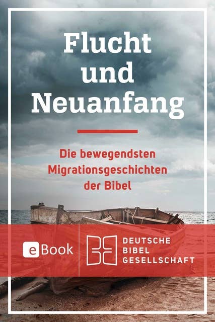 Flucht und Neuanfang: Die bewegendsten Migrationsgeschichten aus der Bibel