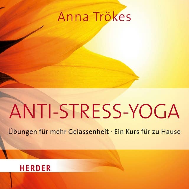 Anti-Stress Yoga: Übungen für mehr Gelassenheit - Ein Kurs für zu Hause