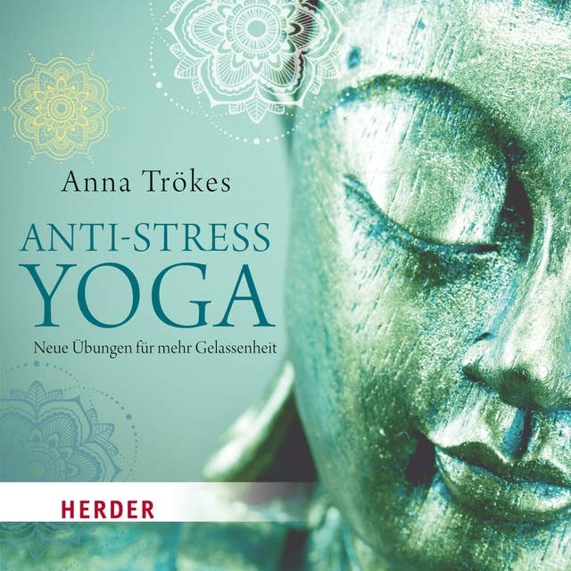 Anti-Stress-Yoga: Neue Übungen für mehr Gelassenheit - gelesen von Anna Trökes