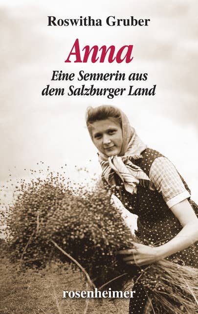 Anna: Eine Sennerin aus dem Salzburger Land