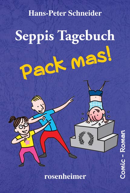 Seppis Tagebuch - Pack mas!: Ein Comic-Roman Band 4