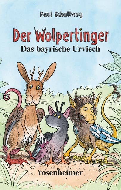 Der Wolpertinger: Das bayrische Urviech