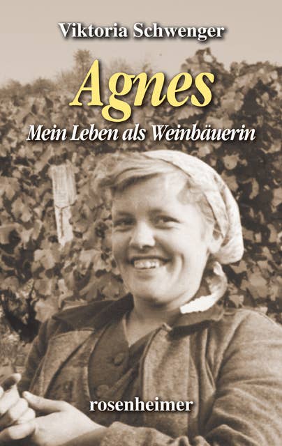 Agnes: Mein Leben als Weinbäuerin