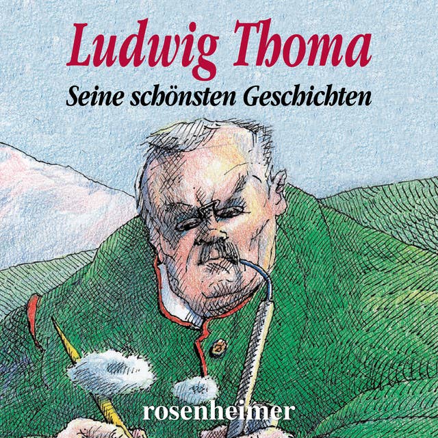 Ludwig Thoma: Seine schönsten Geschichten
