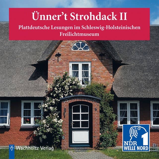 Ünner't Strohdack II - Plattdeutsche Lesungen: Plattdeutsche Lesungen im Schleswig-Holsteinischen Freilichtmuseum